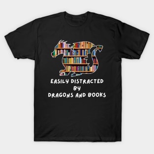 Easily Distracted By Dragons and Books T-Shirt